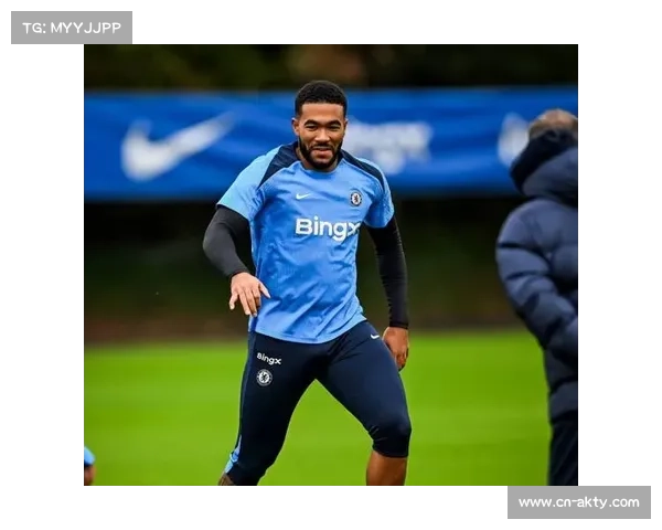 切尔西因伤病调整训练强度 以适应新挑战 切尔西因伤病调整训练强度 以适应新挑战